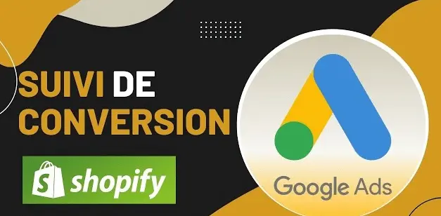 Comment configurer facilement le suivi des conversions Shopify avec Google Ads : Guide complet