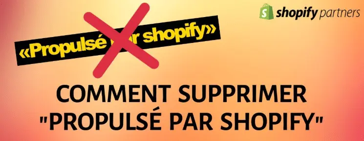 Comment enlever le message « Powered by Shopify » pour personnaliser votre boutique en ligne