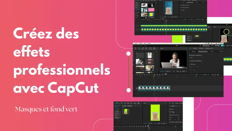 Comment utiliser les masques, les découpages ou les green screen avec Chroma Key dans CapCut